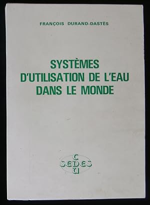 Bild des Verkufers fr SYSTEMES D'UTILISATION DE L'EAU DANS LE MONDE. zum Verkauf von Librairie Franck LAUNAI