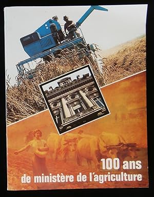 Bild des Verkufers fr 100 ANS DE MINISTERE DE L'AGRICULTURE. zum Verkauf von Librairie Franck LAUNAI