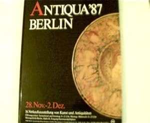 Antiqua '87 Berlin. 16. Verkaufsausstellung von Kunst und Antiquitäten 28. November - 2. Dezember...