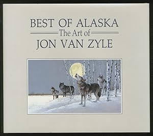 Bild des Verkufers fr Best of Alaska: The Art of Jon Van Zyle: Fairbanks zum Verkauf von Between the Covers-Rare Books, Inc. ABAA