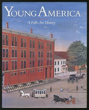 Bild des Verkufers fr Young America: A Folk-Art History zum Verkauf von Between the Covers-Rare Books, Inc. ABAA