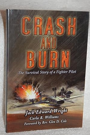 Image du vendeur pour Crash and Burn: The Survival Story of a Fighter Pilot mis en vente par Books by White/Walnut Valley Books