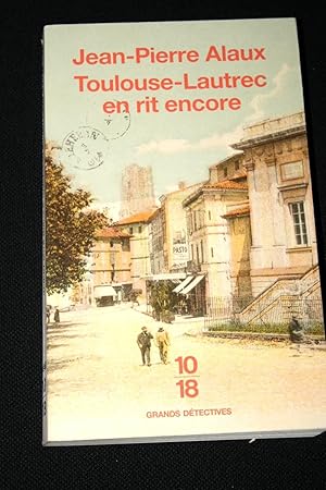 Image du vendeur pour TOULOUSE-LAUTREC EN RIT ENCORE mis en vente par Librairie RAIMOND