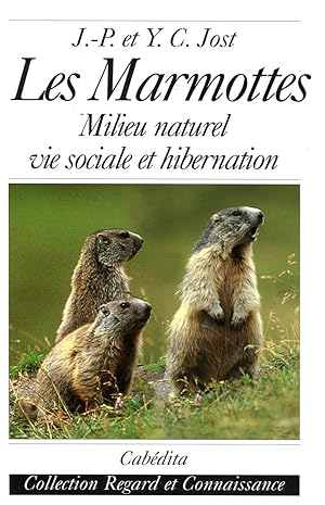 Les Marmottes. Milieu naturel, vie sociale et hibernation