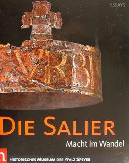 DIE SALIER. MACHT IM WANDEL. Katalogo + Essays - Ausstellung Historisches Museum der Pfalz Speyer...