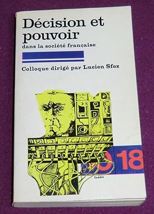 Seller image for DECISION ET POUVOIR DANS LA SOCIETE FRANCAISE for sale by LE BOUQUINISTE