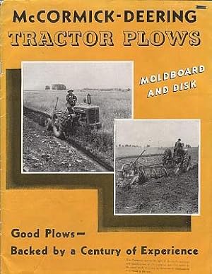 Seller image for McCormick-Deering Tractor Plows: Moldboard and Disk. Good Plows - Backed by a Century of Experience [Cover Title] for sale by Aquila Books(Cameron Treleaven) ABAC