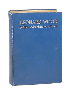 Leonard Wood: Administrator, Soldier, and Citizen