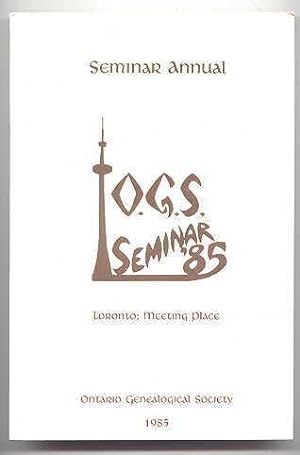 Seller image for SEMINAR ANNUAL. O.G.S. SEMINAR '85. (ONTARIO GENEALOGICAL SOCIETY.) for sale by Capricorn Books
