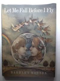 Seller image for Let Me Fall Before I Fly for sale by WellRead Books A.B.A.A.