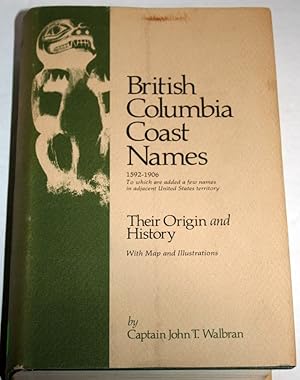 British Columbia Coast Names by John T. Walbran British Columbia Coast Names by John T. Walbran