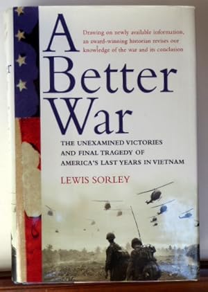 Seller image for A Better War: The Unexamined Victories and the Final Tragedy of America's Last Years in Vietnam [SIGNED] for sale by RON RAMSWICK BOOKS, IOBA