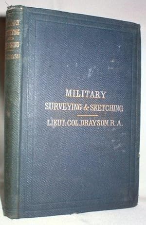 Imagen del vendedor de Practical Military Surveying and Sketching; With the Use of the Compass and Sextant, Theodolite, Mountain Barometer, Etc. a la venta por Dave Shoots, Bookseller