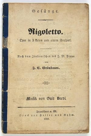 Gesänge. Rigoletto. Oper in 3 Akten und einem Vorspiel. Nach dem Italienischen des F. M. Piave, v...