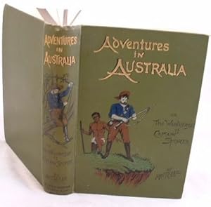 Adventures in Australia the Wanderings of Captain Spencer in the Bush and the Wilds