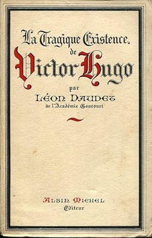 La tragique existence de Victor Hugo