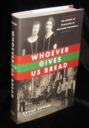 Immagine del venditore per Whoever Gives Us Bread: The Story of Italians in British Columbia venduto da Neil Williams, Bookseller