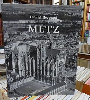 Metz (présentation De G. Hocquard ; Photographies De J. Boulas)