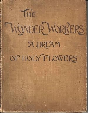 The Wonder Workers A Dream of Holy Flowers