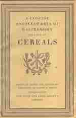 Image du vendeur pour A CONCISE ENCYCLOPEDIA OF GASTRONOMY Section IV CEREALS Comprising an Alphabetical List of CEREALS, Grasses, Plants and Trees, the seeds, roots, Fruits or Pith of Which are Made Into flour, Meal or Paste . mis en vente par Harry E Bagley Books Ltd