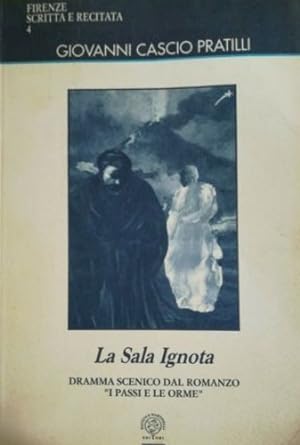 Seller image for La sala ignota. Dramma scenico dal romanzo I passi e le orme. for sale by FIRENZELIBRI SRL