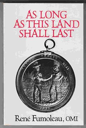 Image du vendeur pour As Long As This Land Shall Last: A History of Treaty 8 and Treaty 11 1870 - 1939 mis en vente par Riverwash Books (IOBA)