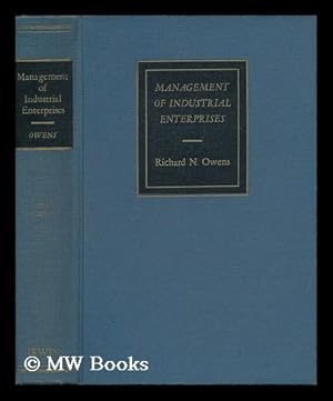 Seller image for Management of Industrial Enterprises, by Richard N. Owens for sale by MW Books Ltd.