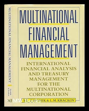 Seller image for Multinational Financial Management : International Financial Analysis and Treasury Management for the Multinational Corporation / Surendra K. Kaushik, Lawrence M. Krackov for sale by MW Books Ltd.