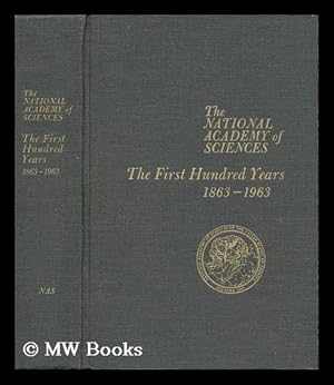 Seller image for The National Academy of Sciences : the First Hundred Years, 1863-1963 / by Rexmond C. Cochrane for sale by MW Books Ltd.