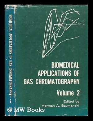 Seller image for Biomedical Applications of Gas Chromatography / Edited by Herman A. Szymanski - Volume 2 for sale by MW Books Ltd.