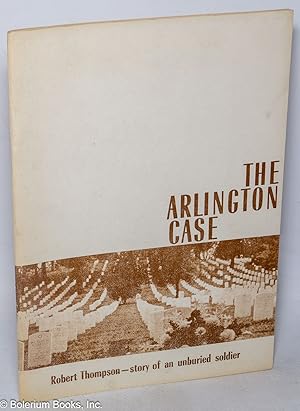 The Arlington case; Robert Thompson-story of an unburied soldier