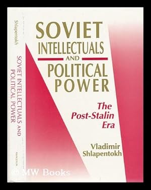 Image du vendeur pour Soviet Intellectuals and Political Power : the Post-Stalin Era / Vladimir Shlapentokh mis en vente par MW Books Ltd.