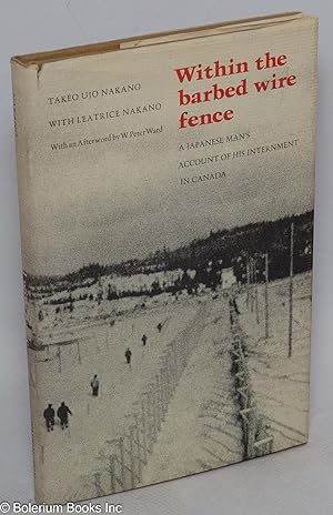 Immagine del venditore per Within the barbed wire fence; a Japanese man's account of his internment in Canada, with an afterword by W. Peter Ward venduto da Bolerium Books Inc.
