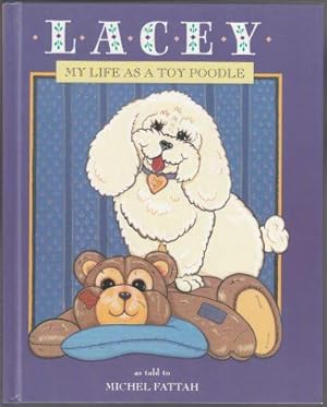 Lacey My Life As A Toy Poodle as Told to Michel Fattah