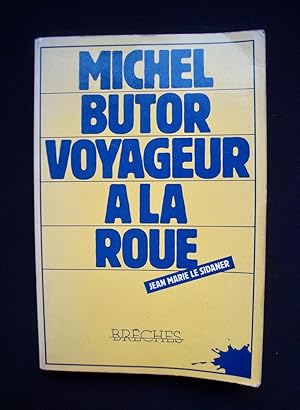 Image du vendeur pour Michel Butor voyageur  la roue - Entretien, suivi de textes, avec Jean-Marie Le Sidaner - mis en vente par Le Livre  Venir