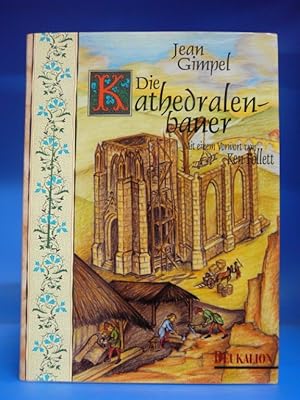 Die Kathedralenbauer. - Mit einem Vorwort von Ken Follett, aus dem Französischen von Katharina Kr...