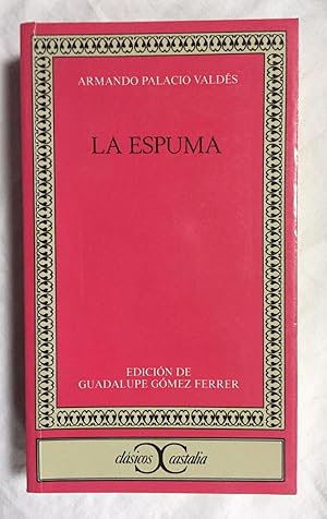 Seller image for LA ESPUMA. Edicin, introduccin y notas de Guadalupe Gmez-Ferrer Morant for sale by Librera Sagasta