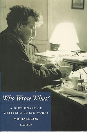 Who Wrote What? A Dictionary of Writers & Their Works