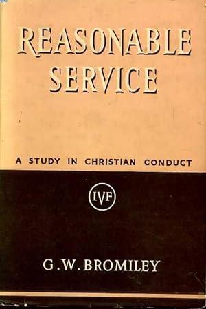 Seller image for REASONABLE SERVICE a study in Christian Conduct for sale by Pendleburys - the bookshop in the hills