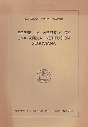 Immagine del venditore per SOBRE LA VIGENCIA DE UNA AEJA INSTITUCIN SEGOVIANA. venduto da Librera Torren de Rueda