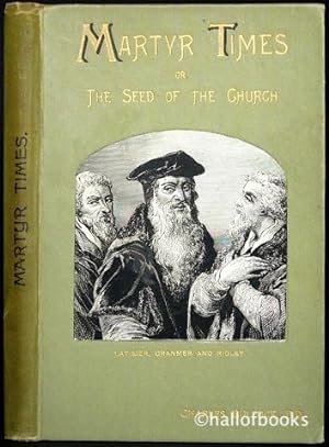 Martyr Times: Or The Seed of the Church. Fourth Volume.