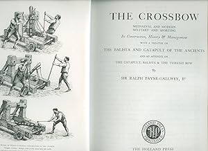 Immagine del venditore per The Crossbow; Mediaeval and Modern Military and Sporting Its Construction, History and Management with a Treatise on the Balista and Catapult of the Ancients and an Appendix on the Catapult, Balista and the Turkish Bow venduto da Little Stour Books PBFA Member
