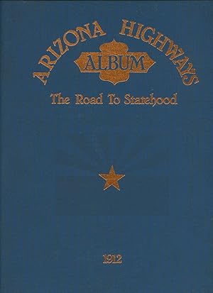 Seller image for Arizona Highways Album; The Road to Statehood 1912 for sale by Little Stour Books PBFA Member