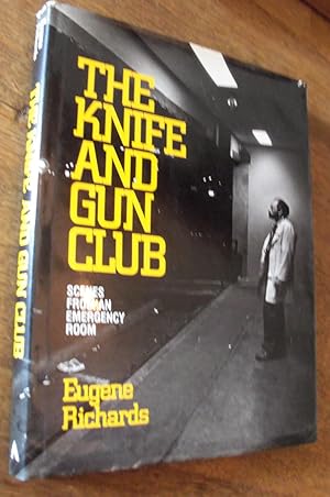 Seller image for The Knife and Gun Club: Scenes from an Emergency Room for sale by Hill Country Books