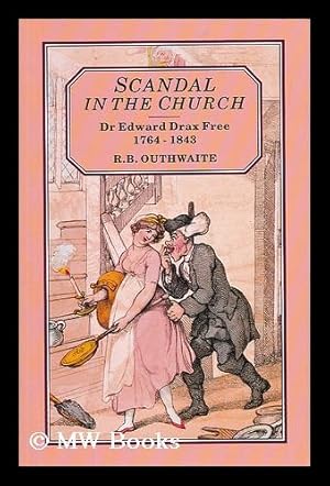 Seller image for Scandal in the Church : Dr. Edward Drax Free, 1764-1843 / R. B. Outhwaite for sale by MW Books