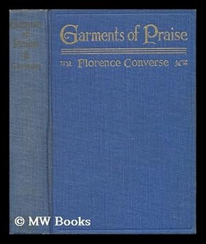 Seller image for Garments of Praise; a Miracle Cycle, by Florence Converse for sale by MW Books