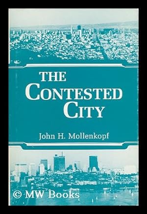 Bild des Verkufers fr The Contested City / John H. Mollenkopf zum Verkauf von MW Books