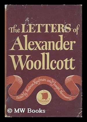 Seller image for The Letters of Alexander Woollcott, Edited by Beatrice Kaufman and Joseph Hennessey for sale by MW Books