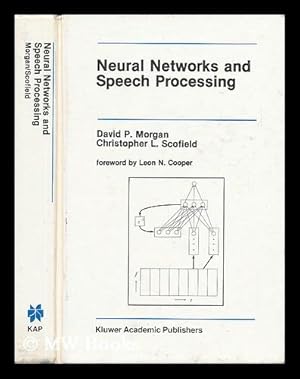 Immagine del venditore per Neural Networks and Speech Processing / by David P. Morgan, Christopher L. Scofield ; Foreword by Leon N. Cooper venduto da MW Books