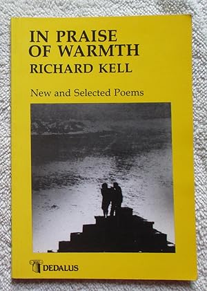 Seller image for In Praise of Warmth - New and Selected Poems for sale by Glenbower Books
